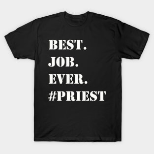 WHITE BEST JOB EVER #PRIEST T-Shirt